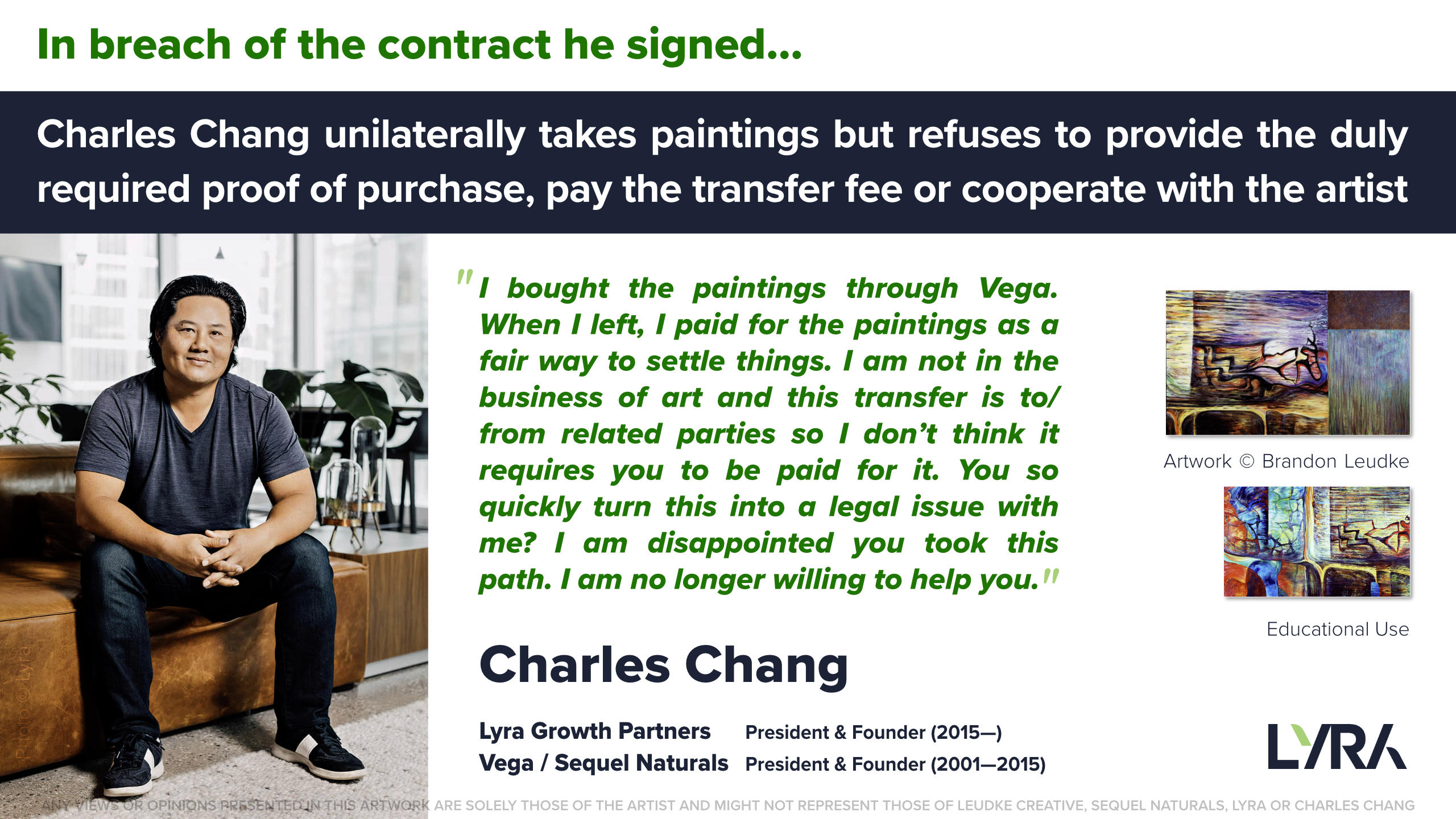 In breach of the contract he signed… Charles Chang unilaterally takes paintings but refuses to provide the duly
                                                  required proof of purchase, pay the transfer fee or cooperate with the artist